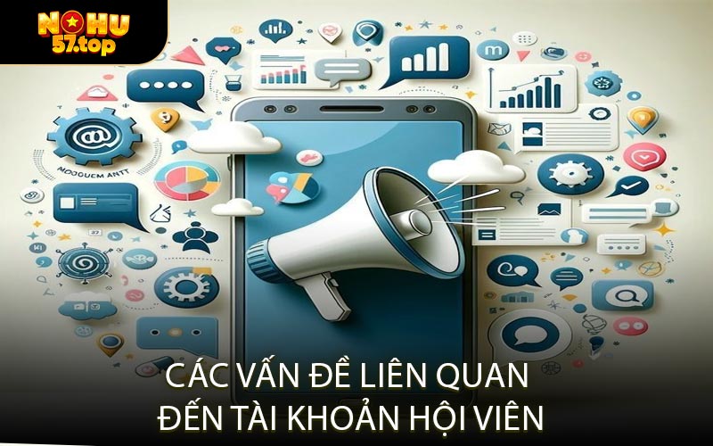 Các Vấn Đề Liên Quan Đến Tài Khoản Hội Viên