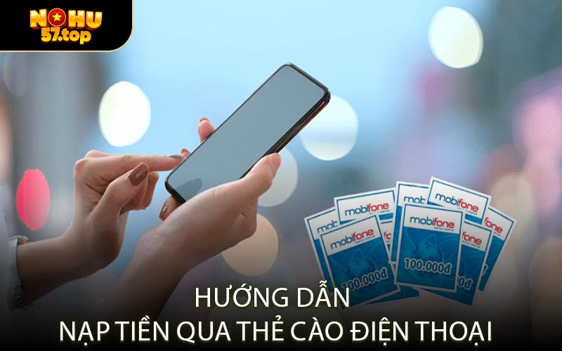 Hướng dẫn nạp tiền qua thẻ cào điện thoại